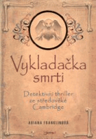 Vykladačka smrti - detektivní thriller ze středověké Cambridge