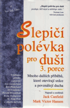Slepičí polévka pro duši - povídky a příběhy pro potěchu srdce a posílení ducha - 3. ...