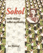 SOKOL I - III malé dějiny velké myšlenky