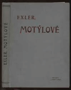 MOTÝLOVÉ - Soustavný popis motýlů u nás žijících, jakož i housenek a kukel, návod ku ...