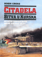 Citadela - bitva u Kurska - největší tanková bitva druhé světové války