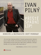 Příště spadni líp! - riskujte a neztrácejte chuť podnikat