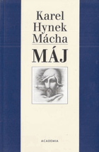 Karel Hynek Mácha, Máj - lyrickoepická báseň vydaná v dubnu 1836, sedm měsíců před ...