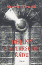Dějiny templářského řádu - první duchovně rytířský řád v zrcadle času