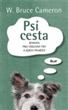 Psí cesta - román pro všechny psy a jejich páníčky