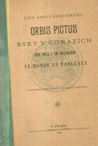 Orbis Pictus(Svět v obrazech). Die Welt in Bildern - Le monde en tableaux)