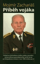 Příběh vojáka - pohled na čtyřicetiletou službu vojáka z povolání, od poručíka po ...