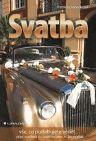 Svatba - vše, co potřebujete vědět-- před svatbou - svatební den - po svatbě