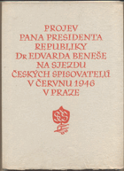 Projev pana presidenta republiky Dr Edvarda Beneše na sjezdu českých spisovatelů v červnu 1946 ...