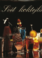 Svět koktejlů - 300 nejlepších receptů na alkoholické i nealkoholické koktejly