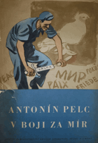 Antonín Pelc v boji za mír