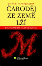 Čaroděj ze země lží - Bernie Madoff a konec důvěry