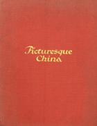 Picturesque China, architecture and landscape - a journey through twelve provinces