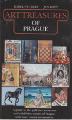 Art Treasures of Prague. A guide to the galleries, museums and exhibition rooms of Prague, with ...
