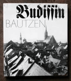 Budissin-Bautzen. Bilder aus dem Leben einer tausendjährigen Stadt