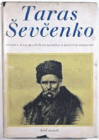 Taras Ševčenko. Výb. z díla největšího básníka a buditele Ukrajiny