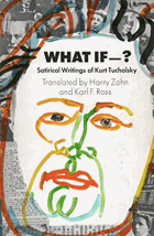 What If - ? Satirical Writings of Kurt Tucholsky