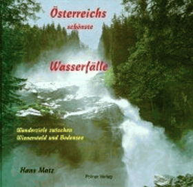 Österreichs schönste Wasserfälle - Wanderziele zwischen Wienerwald und Bodensee