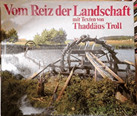 Vom Reiz der Landschaft, 117 Farbfotos aus Deutschland. mit Texten von Thaddäus Troll. [Übers. ...