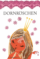 Dornröschen. Ein Märchen der Brüder Grimm Grube-Heinecke, Regine, Grimm, Jacob  Verlag