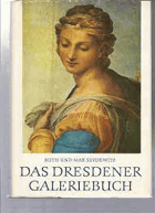 Das Dresdener Galeriebuch-400 Jahre Dresdener Gemäldegalerie. Mit zahlreichen Textabbildungen und ...