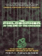 The Philosopher at the End of the Universe - Philosophy Explained Through Science Fiction Films