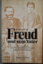 Freud und sein Vater - d. Entstehung d. Psycholanalyse und Freuds ungelöste Vaterbindung