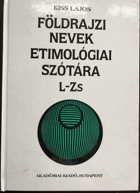 Földrajzi nevek etimológiai szótára. II. kötet, L-ZS