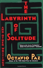 The Labyrinth of Solitude - The Other Mexico, Return to the Labyrinth of Solitude, Mexico and the ...