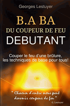 B.A BA - Du Coupeur De Feu Debutant - Couper Le Feu D'une Brulure, Les Techniques De Base Pour Tous!
