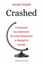 Crashed. Comment une décennie de crise financière a changé le monde