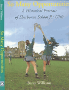 So Many Opportunities - A Historical Portrait of Sherborne School for Girls