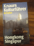Knaurs Kulturführer in Farbe - Hongkong, Singapur.