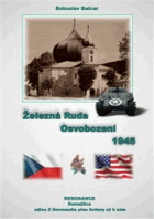 Železná Ruda Osvobození 1945 ŠUMAVA BÖHMERWALD