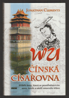 Wu, čínská císařovna - příběh ženy, která se prostřednictvím sexu, intrik a násilí ...