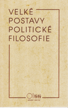 Velké postavy politické filosofie Sborník přednášek