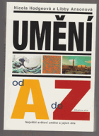 Umění od A do Z Největší světoví umělci a jejich díla