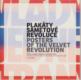Plakáty Sametové revoluce - příběh plakátů z listopadu a prosince 1989 = Posters of the ...