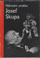 Národní umělec Josef Skupa. Listy z kroniky českého loutkářství