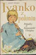 Ivanko z polonin. Pohádky ze Zakarpatské Ukrajiny