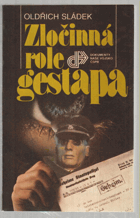 Zločinná role gestapa - nacistická bezpečnostní policie v čes. zemích 1938-1945