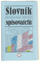 Slovník francouzsky píšících spisovatelů - Francie, Belgie, Lucembursko, Švýcarsko, Kanada, ...