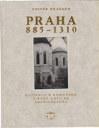 Praha 885-1310 - kapitoly o románské a raně gotické architektuře