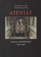 ATENTÁT operace Anthropoid 1941-1942 Reinhard Heydrich