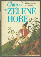 Chlapci v zelené hoře. Lidové pověsti z Valašska VALAŠSKO