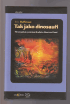 Tak jako dinosauři - hromadná vymírání druhů a život na Zemi