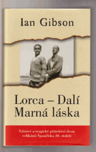 LORCA DALÍ Marná láska Vášnivé a tragické přátelství dvou velikánů Španělska 20. ...