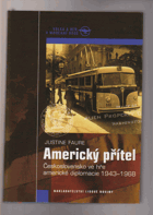 Americký přítel - Československo ve hře americké diplomacie 1943-1968