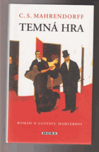 Temná hra - román o Gustavu Mahlerovi Gustav Mahler