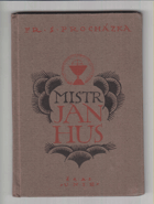 Mistr Jan Hus Dramat. báseň o 3 oddílech